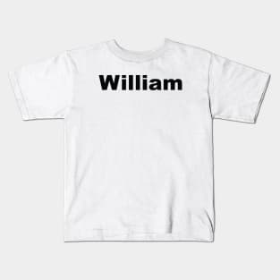 William My Name Is William! Kids T-Shirt